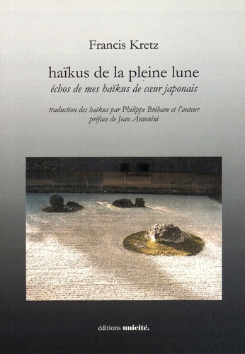 Francis Kretz - Haïkus de la pleine lune - Echos de mes haïkus de coeur japonais.