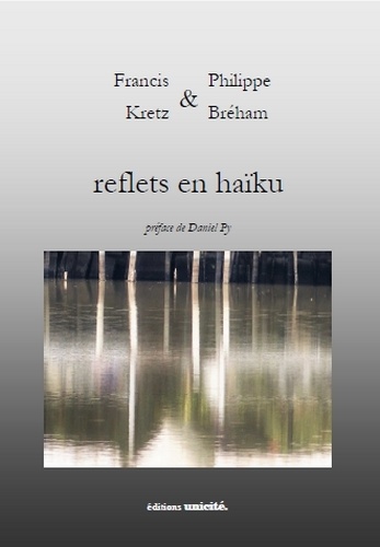 Francis Kretz et Philippe Breham - Reflets en haïku.
