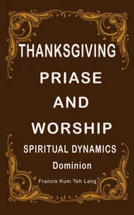 Thanksgiving Praise And Worship Spiritual Dynamics