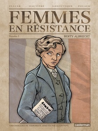 Francis Laboutique et Régis Hautière - Femmes en résistance Tome 3 : Berty Albrecht.