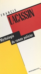 Francis Lacassin - Mythologie du roman policier.