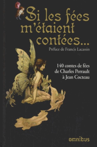Francis Lacassin - Si les fées m'étaient contées... - 140 contes de fées de Charles Perrault à Jean Cocteau.