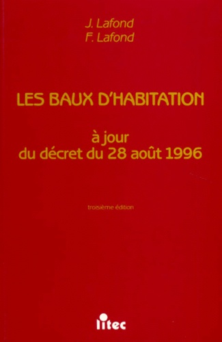 Francis Lafond et Jacques Lafond - Les Baux D'Habitation. A Jour Du Decret Du 28 Aout 1996, 3eme Edition.