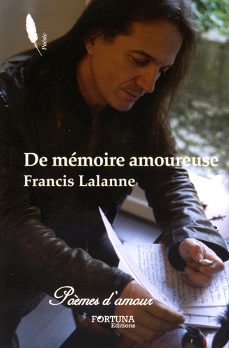 Francis Lalanne - De mémoire amoureuse - Poèmes (Période 2009 à 2015).