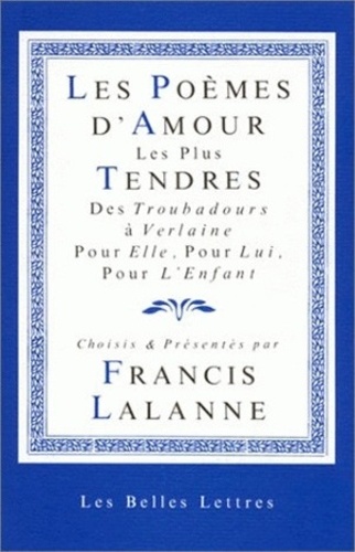 Francis Lalanne - Les poèmes d'amour les plus tendres - Des troubadours à Verlaine, pour elle, pour lui, pour l'enfant.