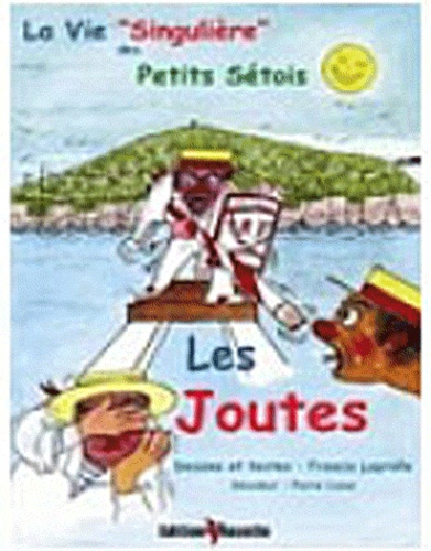 Francis Layrolle - La Vie "Singulière" des Petits Sétois - Tome 2 : Les joutes.