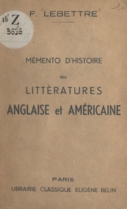 Francis Lebettre - Mémento d'histoire des littératures anglaise et américaine.