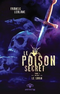 Francis Leblanc - Le poison secret Tome 2 : Le sarin.