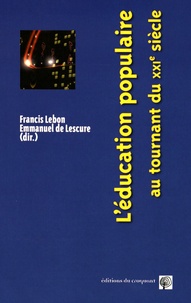 Francis Lebon et Emmanuel de Lescure - L'éducation populaire au tournant du XXIe siècle.