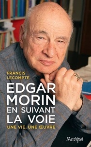 Francis Lecompte - Edgar Morin - En suivant la voie.