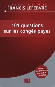  Francis Lefebvre - 101 questions sur les congés payés.