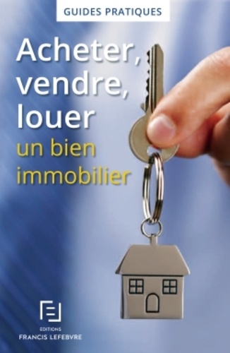  Francis Lefebvre - Acheter, vendre, louer un bien immobilier.