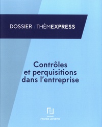  Francis Lefebvre - Contrôles et perquisitions dans l'entreprise.