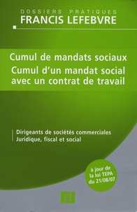  Francis Lefebvre - Cumul des mandats sociaux, cumul d'un mandat social avec un contrat de travail - Dirigeants de sociétés commerciales, Juridique, fiscal et social.