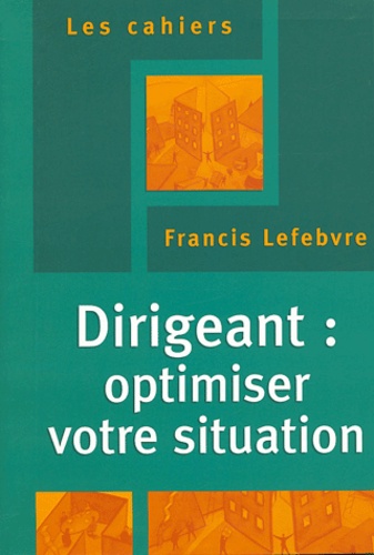  Francis Lefebvre - Dirigeant : optimiser votre situation.