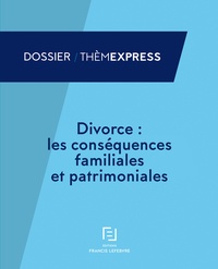  Francis Lefebvre - Divorce : conséquences familiales et patrimoniales - Enfants et relations financières entre les époux.