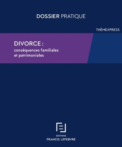  Francis Lefebvre - Divorce : conséquences familiales et patrimoniales.
