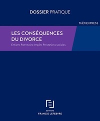  Francis Lefebvre - Divorce : conséquences familiales, patrimoniales, ficales et sociales.