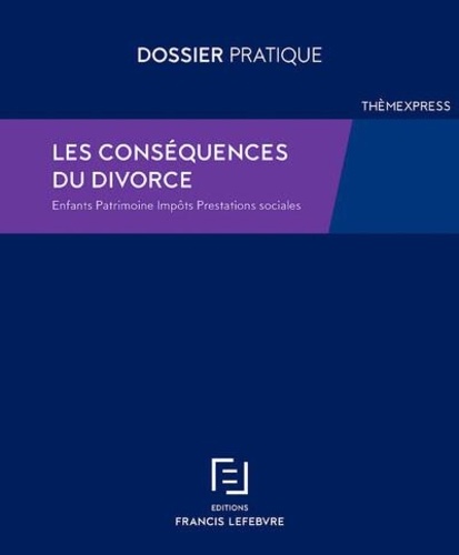 Divorce : conséquences familiales, patrimoniales, ficales et sociales