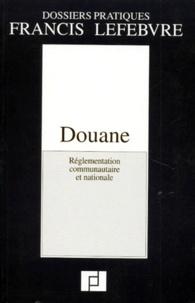  Francis Lefebvre - DOUANE. - Réglementation communautaire et nationale, à jour au 1er novembre 1993.