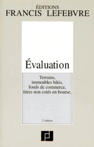  Francis Lefebvre - Evaluation - Terrains, immeubles bâtis, fonds de commerce, titres non cotés en bourse, 2ème édition.