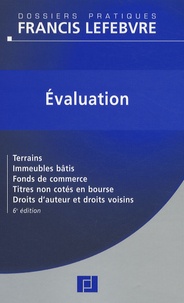  Francis Lefebvre - Evaluation - Terrains, immeubles bâtis, fonds de commerce, titres non cotés en bourse, droits d'auteur et droits voisins.