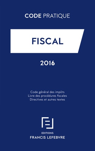  Francis Lefebvre - Fiscal - Code général des impôts ; Livre des procédures fiscales ; Directives et autres textes.