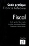  Francis Lefebvre - Fiscal - Code général des impôts, Livre des procédures fiscales, Directives et autres textes.