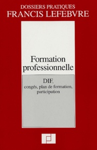  Francis Lefebvre - Formation professionnelle - DIF, congés, plan de formation, participation.