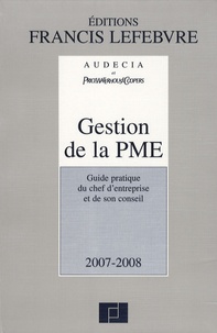  Francis Lefebvre - Gestion de la PME 2007-2008 - Guide pratique du chef d'entreprise et de son conseil.