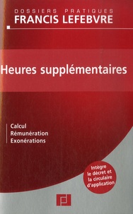  Francis Lefebvre - Heures supplémentaires - Calcul, rémunération, exonérations.