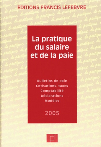  Francis Lefebvre - La pratique du salaire et de la paie.