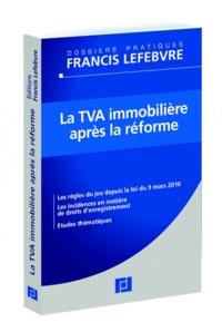  Francis Lefebvre - La TVA immobilière après la réforme.