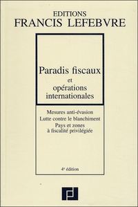  Francis Lefebvre - Paradis fiscaux et opérations internationales - Mesures anti évasion, lutte contre le blanchiment, pays et zones à fiscalité privilégiée.