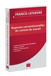  Francis Lefebvre - Ruptures conventionnelles du contrat de travail - Rupture conventionnelle homologuée, Rupture négociée, Rupture amiable du CDD, Transaction.