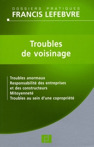  Francis Lefebvre - Troubles de voisinage - Troubles anormaux, Responsabilité des entreprises et des constructeurs, Mitoyenneté, Troubles au sein d'une copropriété.