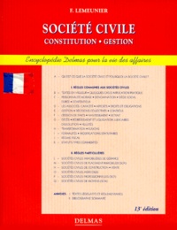 Francis Lemeunier - Societe Civile. Constitution-Gestion, 13eme Edition.