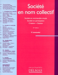 Francis Lemeunier - Societe En Nom Collectif. Societe En Commandite Simple, Societe En Participation, Creation, Gestion 10eme Edition.
