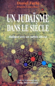 Francis Lentschner et Daniel Farhi - Un Judaisme Dans Le Siecle. Dialogue Avec Un Rabbin Liberal.