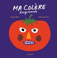 Téléchargements livre gratuit Ma colère rouge tomate  - MA COLERE ROUGE TOMATE [NUM] 9782897147617 in French