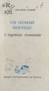 Francis Louis Closon - Un homme nouveau - L'ingénieur économiste.