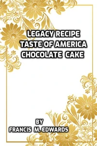 Legacy Recipe Taste of America Chocolate Cake