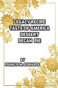 Legacy Recipe Taste of America Dessert Pecan Pie