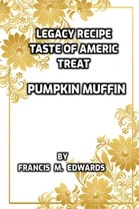 Legacy Recipe Taste of America Treat Pumpkin Muffin