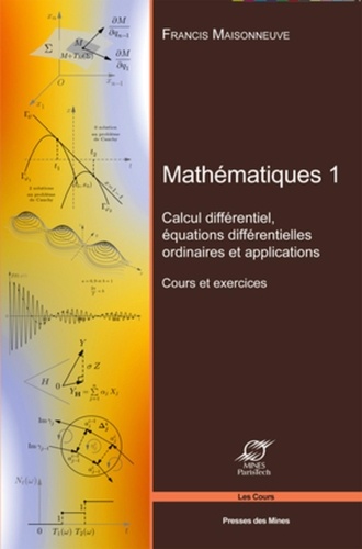 Francis Maisonneuve - Mathématiques - Tome 1, Calcul différentiel, équations différentielles ordinaires et applications - Cours et exercices.