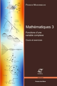 Francis Maisonneuve - Mathématiques - Tome 3, Fonctions d'une variable complexe - Cours et exercices.