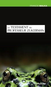 Francis Malka - Le testament du professeur Zukerman.