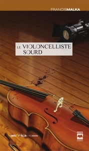 Francis Malka - Le violoncelliste sourd.