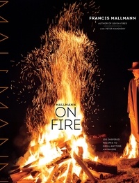 Francis Mallmann et Peter Kaminsky - Mallmann on Fire.
