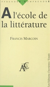Francis Marcoin - A l'école de la littérature.